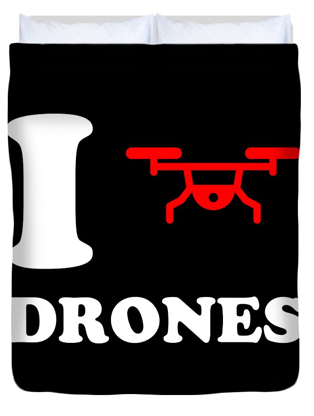 Funny Duvet Cover featuring the digital art I Love Drones by Flippin Sweet Gear