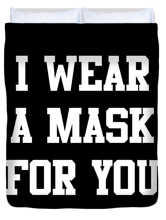 Cool Duvet Cover featuring the digital art I Wear a Mask For You by Flippin Sweet Gear