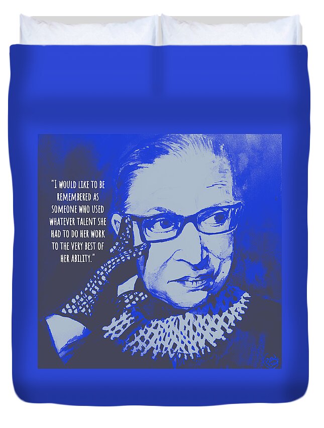 Ruth Bader Ginsburg Duvet Cover featuring the mixed media I would like to be remembered by Eileen Backman
