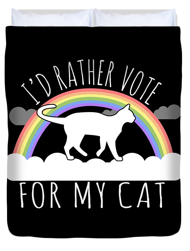 Funny Duvet Cover featuring the digital art Id Rather Vote For My Cat by Flippin Sweet Gear