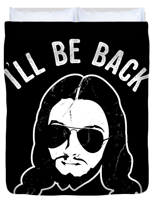 Funny Duvet Cover featuring the digital art Ill Be Back Jesus Coming by Flippin Sweet Gear
