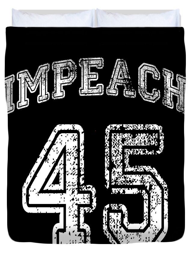 Funny Duvet Cover featuring the digital art Impeach Trump 45 by Flippin Sweet Gear
