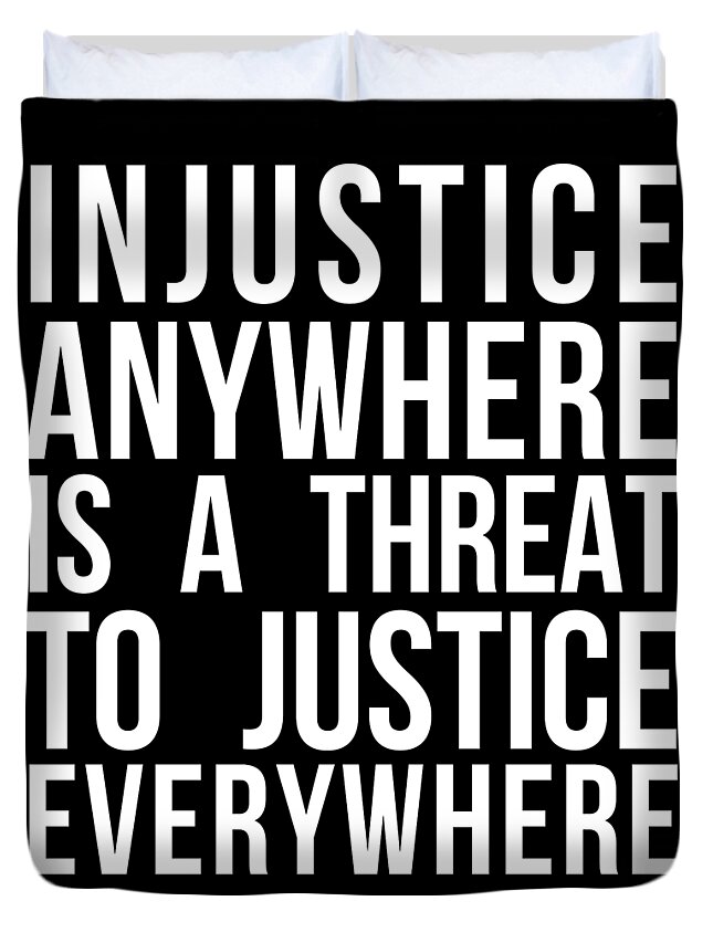 Funny Duvet Cover featuring the digital art Injustice Anywhere Is A Threat To Justice Everywhere by Flippin Sweet Gear