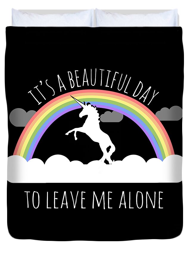Funny Duvet Cover featuring the digital art Its A Beautiful Day To Leave Me Alone by Flippin Sweet Gear