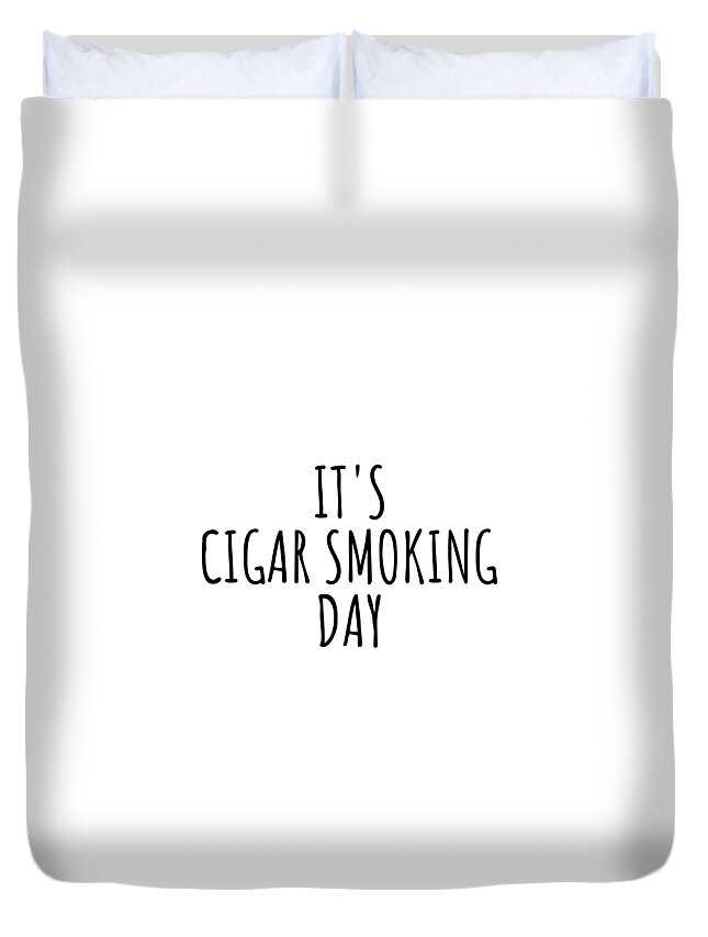 Cigar Smoking Gift Duvet Cover featuring the digital art It's Cigar Smoking Day by Jeff Creation