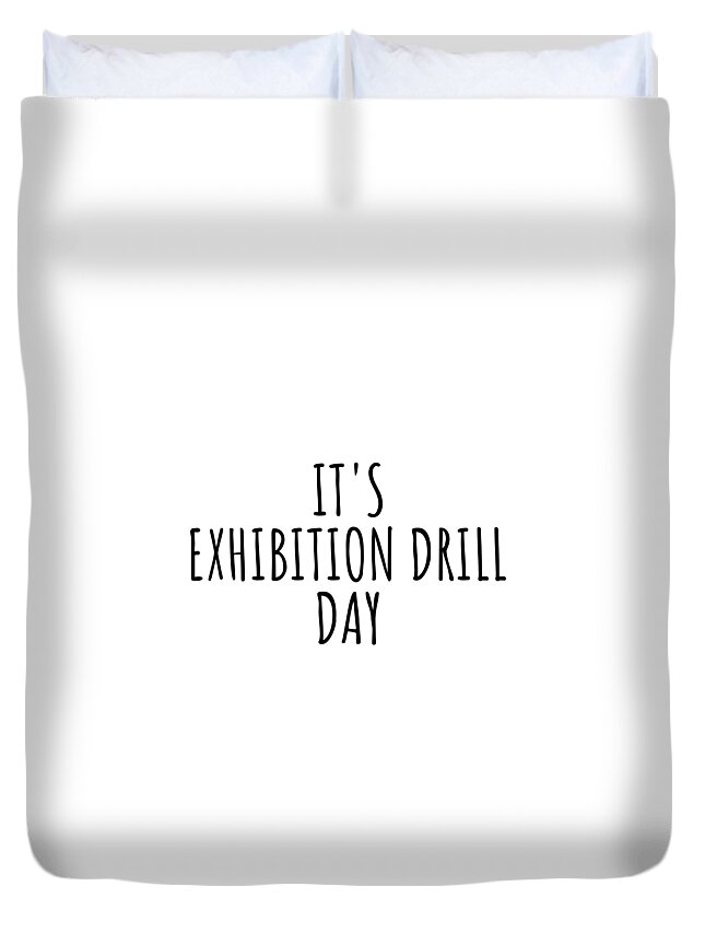 Exhibition Drill Gift Duvet Cover featuring the digital art It's Exhibition Drill Day by Jeff Creation