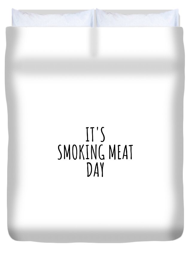 Smoking Meat Gift Duvet Cover featuring the digital art It's Smoking Meat Day by Jeff Creation