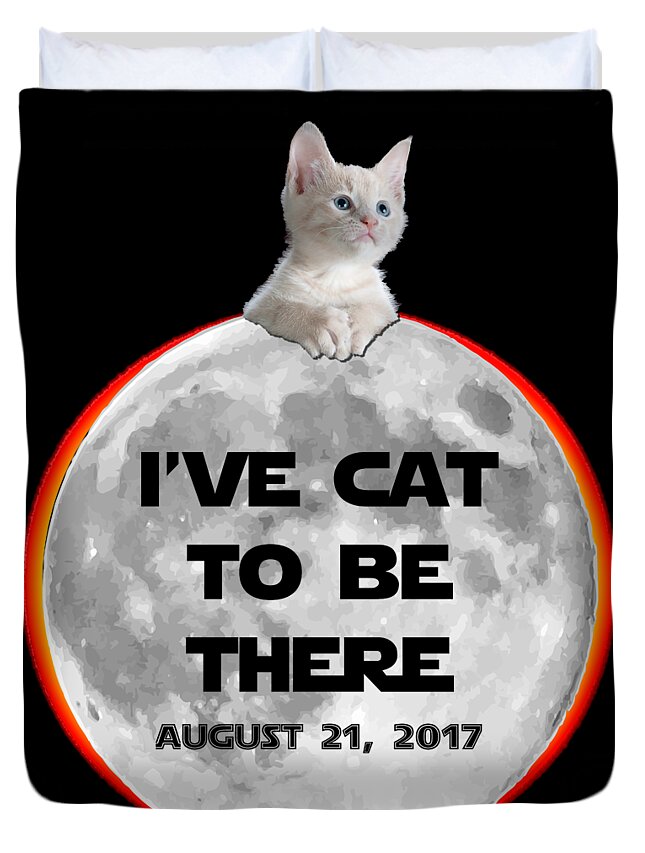 Funny Duvet Cover featuring the digital art Ive Cat To Be There Solar Eclipse 2017 by Flippin Sweet Gear
