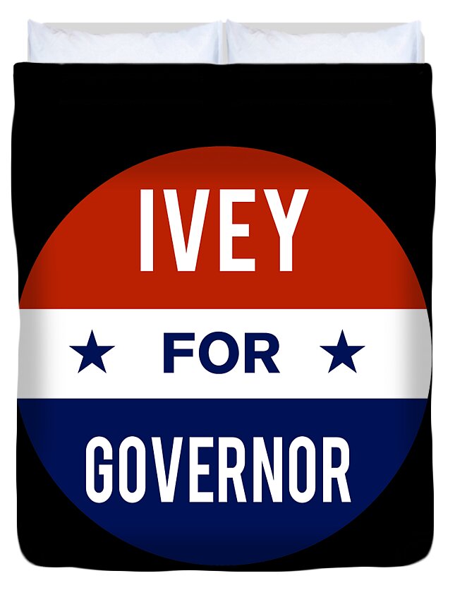 Election Duvet Cover featuring the digital art Ivey For Governor by Flippin Sweet Gear