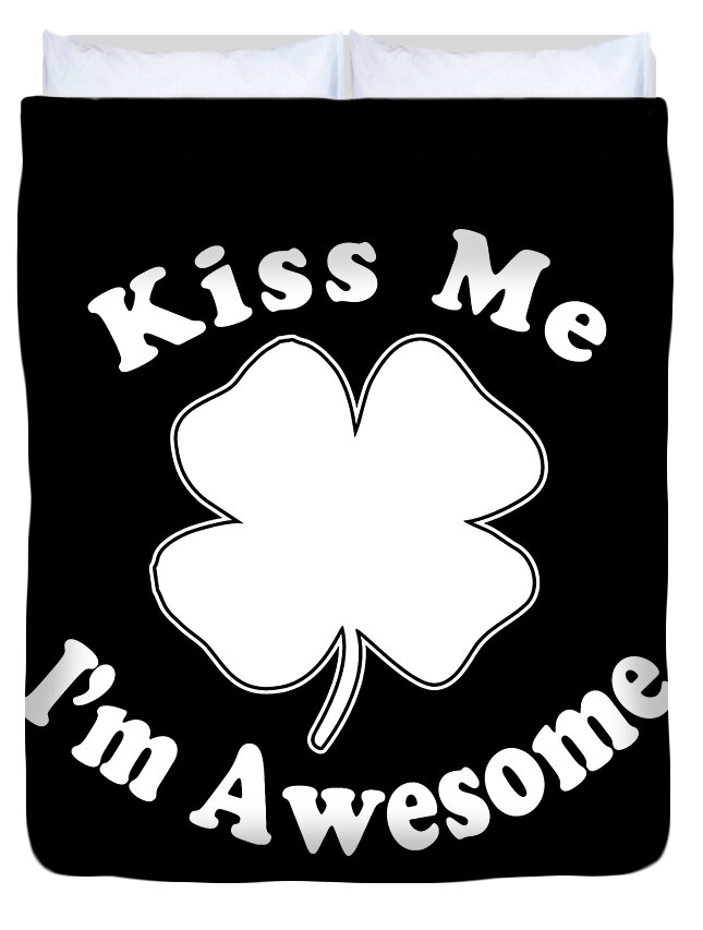 Funny Duvet Cover featuring the digital art Kiss Me Im Awesome by Flippin Sweet Gear