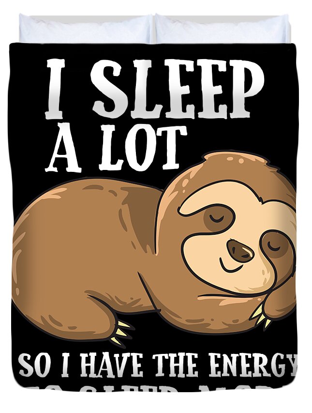 Lazy Sloth I Sleep A Lot Funny Tired Sloth Duvet Cover by EQ Designs -  Pixels