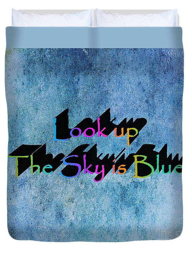 Motivational Duvet Cover featuring the digital art Look up The Sky is Blue by Ramona Matei