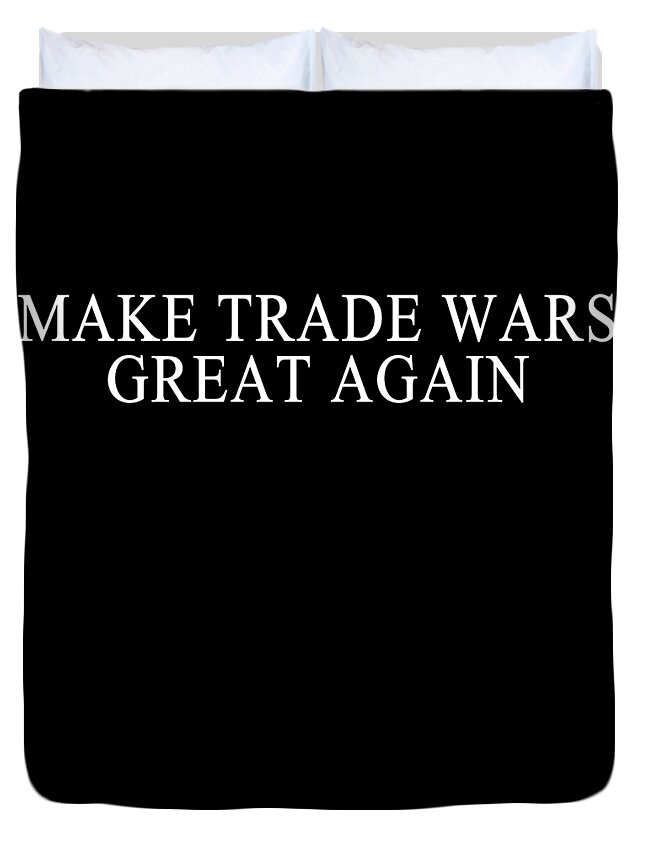 Funny Duvet Cover featuring the digital art Make Trade Wars Great Again by Flippin Sweet Gear