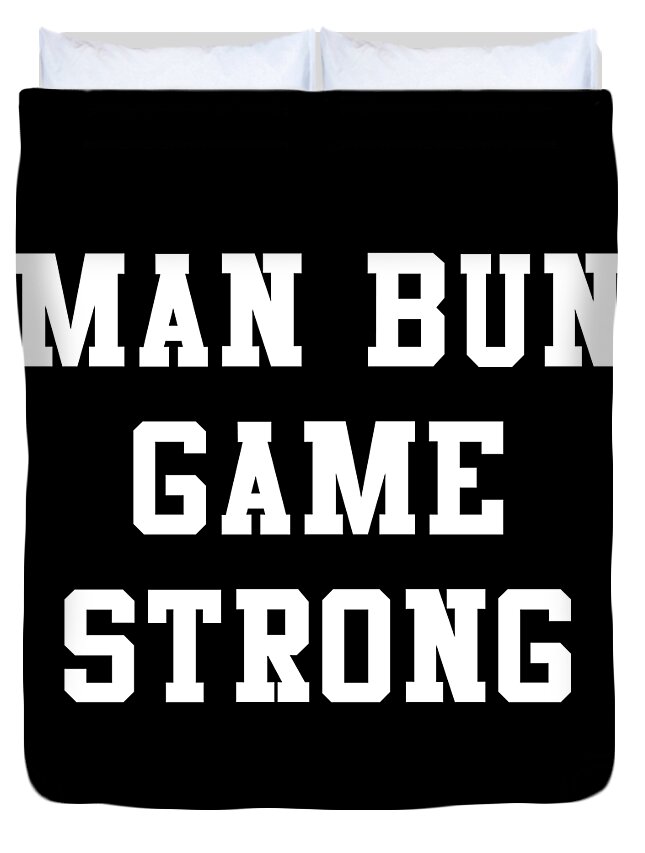 Funny Duvet Cover featuring the digital art Man Bun Game Strong by Flippin Sweet Gear