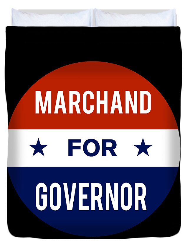 Election Duvet Cover featuring the digital art Marchand For Governor by Flippin Sweet Gear