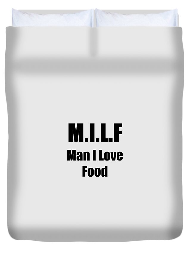 M.i.l.f Man Food Duvet Cover featuring the digital art M.I.L.F Man I Love Food Funny Gift Idea by Jeff Creation
