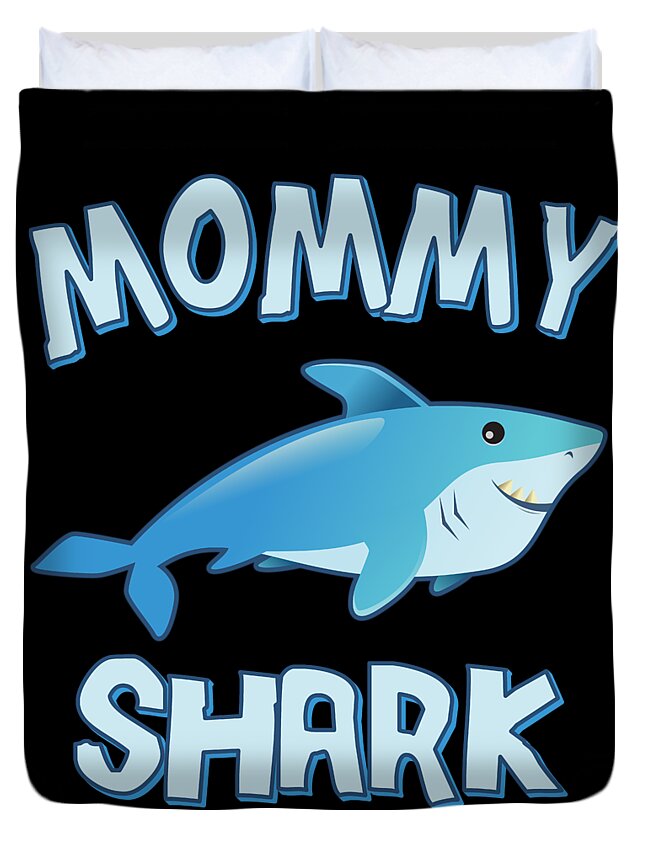 Gifts For Mom Duvet Cover featuring the digital art Mommy Shark Doo Doo Doo by Flippin Sweet Gear