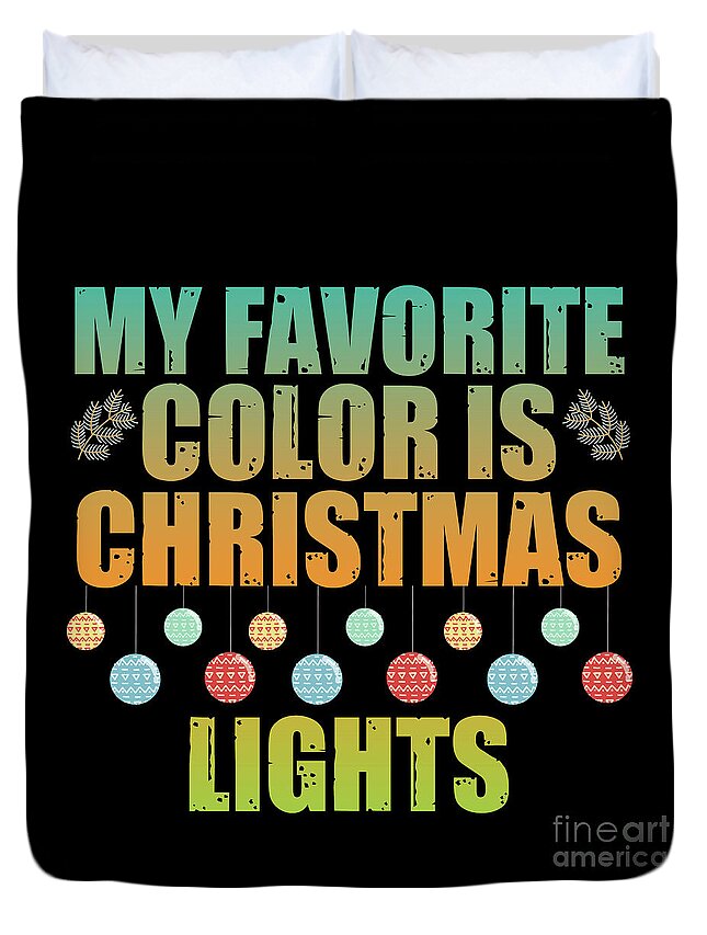 My Favorite Color Is Christmas Lights Duvet Cover featuring the digital art My Favorite color is Christmas lights by DSE Graphics
