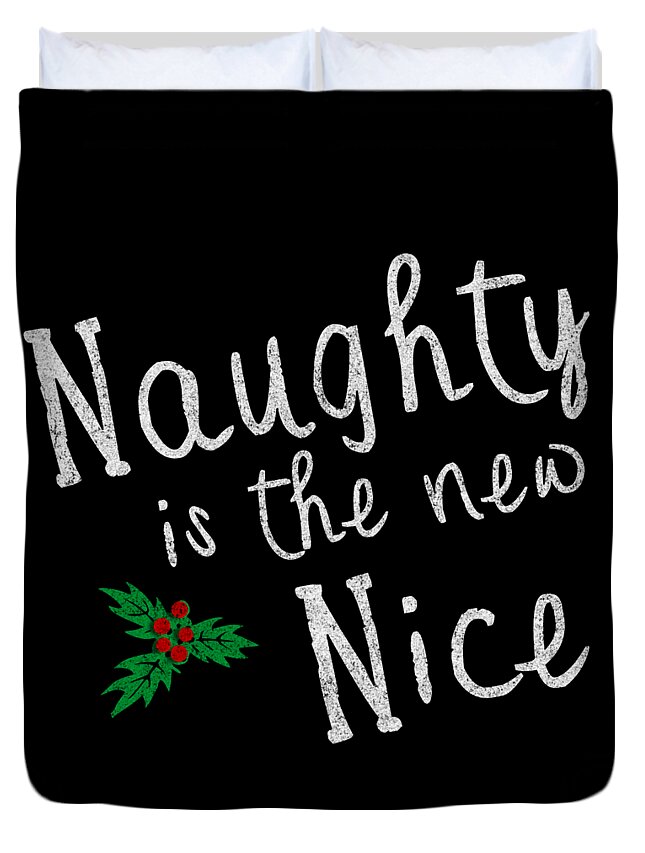 Cool Duvet Cover featuring the digital art Naughty Is New Nice Vintage by Flippin Sweet Gear