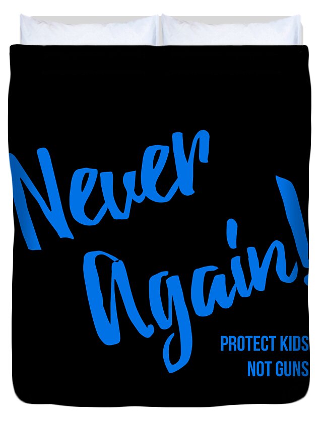 Funny Duvet Cover featuring the digital art Never Again Protect Kids Not Guns by Flippin Sweet Gear
