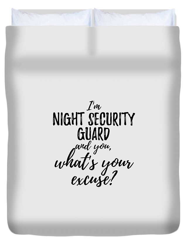 Night Security Guard What's Your Excuse Funny Gift Idea for Coworker Office  Gag Job Joke Duvet Cover by Funny Gift Ideas - Fine Art America