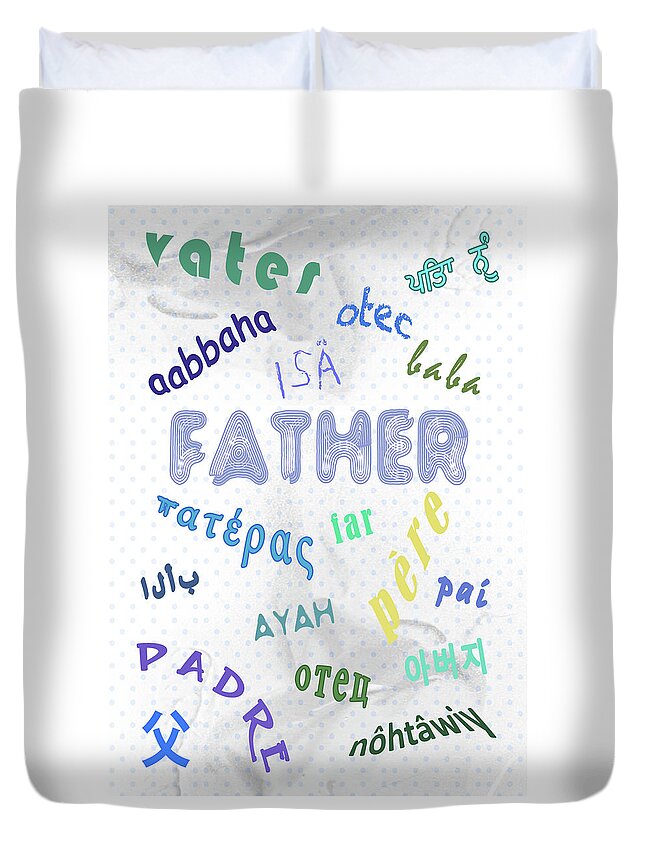 Father Duvet Cover featuring the mixed media No Matter How You Say It by Moira Law