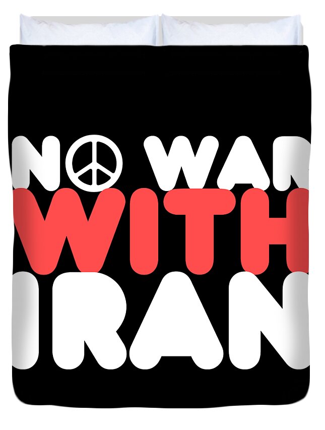 Cool Duvet Cover featuring the digital art No War With Iran Peace Middle East by Flippin Sweet Gear