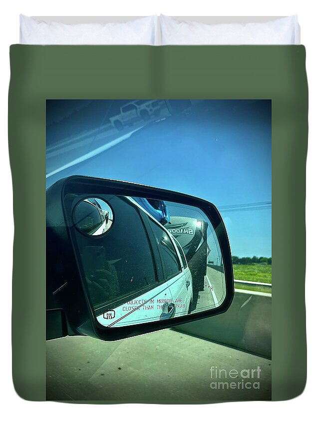  Duvet Cover featuring the photograph Objects in Mirror Are Closer Than They Appear by Donna Mibus