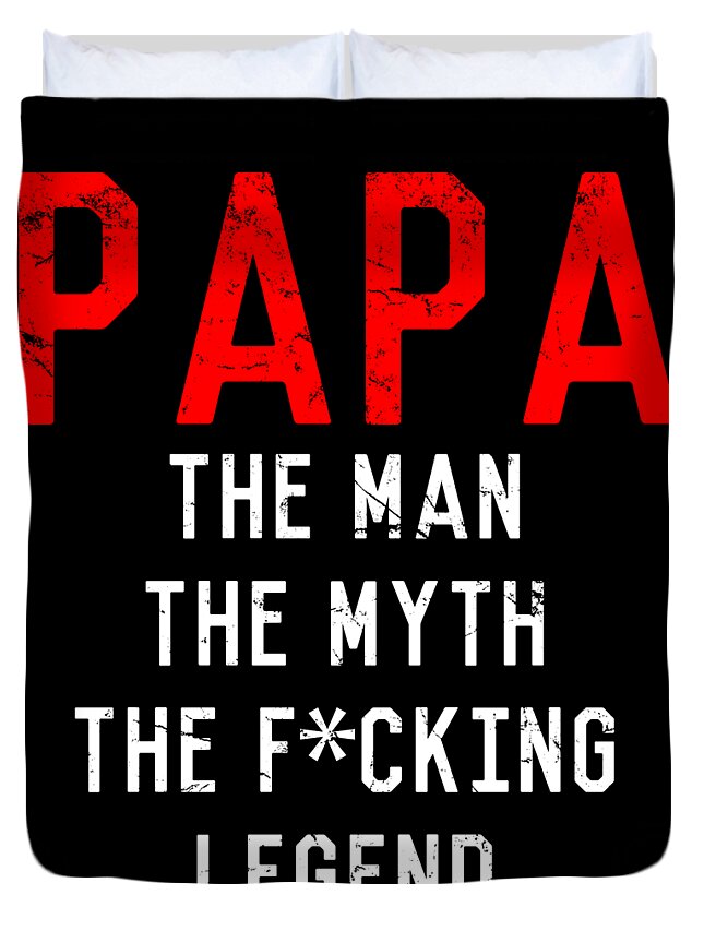 Funny Duvet Cover featuring the digital art Papa The Fucking Legend Fathers Day by Flippin Sweet Gear