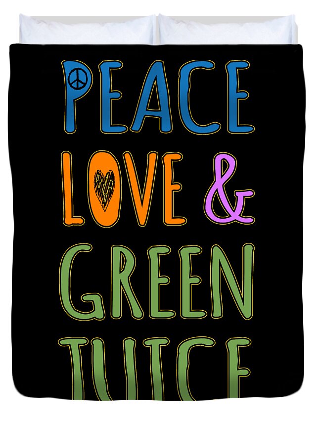 Funny Duvet Cover featuring the digital art Peace Love And Green Juice by Flippin Sweet Gear