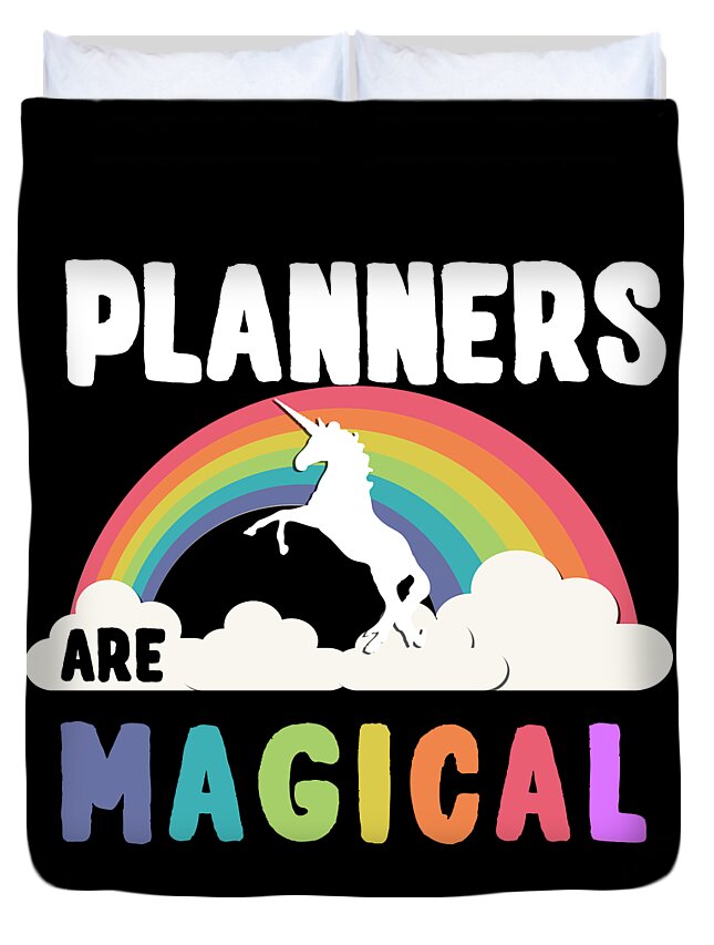 Funny Duvet Cover featuring the digital art Planners Are Magical by Flippin Sweet Gear