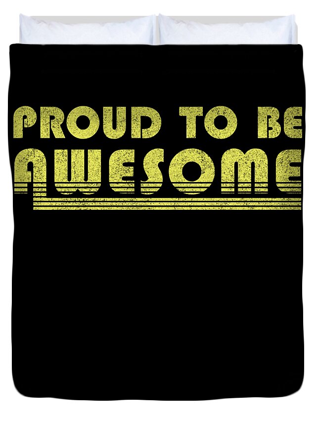 Funny Duvet Cover featuring the digital art Proud To Be Awesome by Flippin Sweet Gear