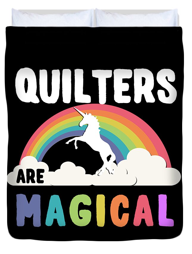 Funny Duvet Cover featuring the digital art Quilters Are Magical by Flippin Sweet Gear