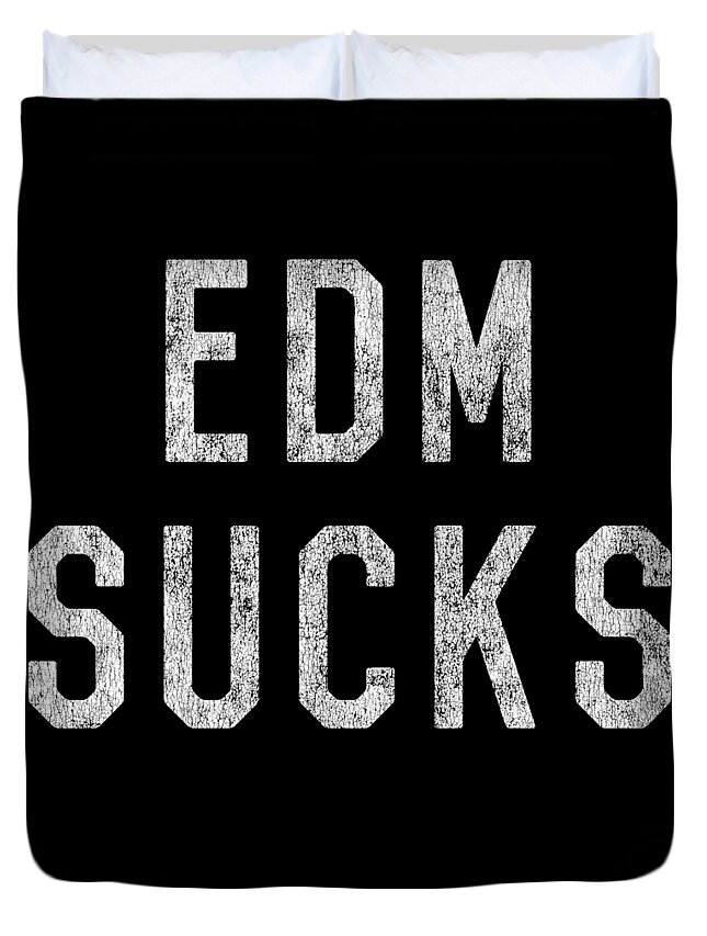 Funny Duvet Cover featuring the digital art Retro EDM Electronic Dance Music Sucks by Flippin Sweet Gear