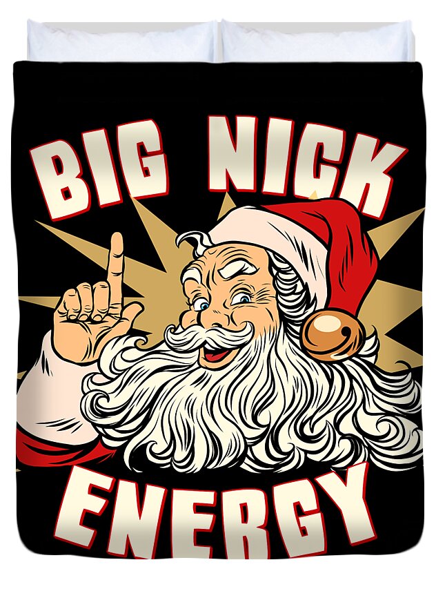 Christmas 2023 Duvet Cover featuring the digital art Santa Big Nick Energy Funny Christmas by Flippin Sweet Gear