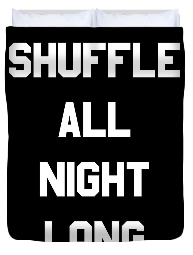 Funny Duvet Cover featuring the digital art Shuffle All Night Long Dance by Flippin Sweet Gear