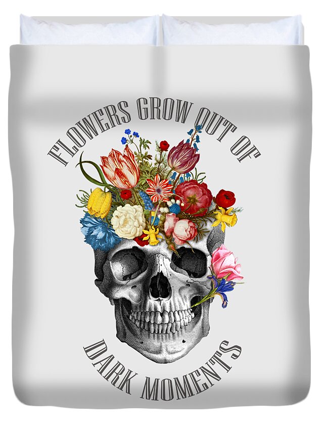 Skull Duvet Cover featuring the digital art Skull flowers quote by Madame Memento