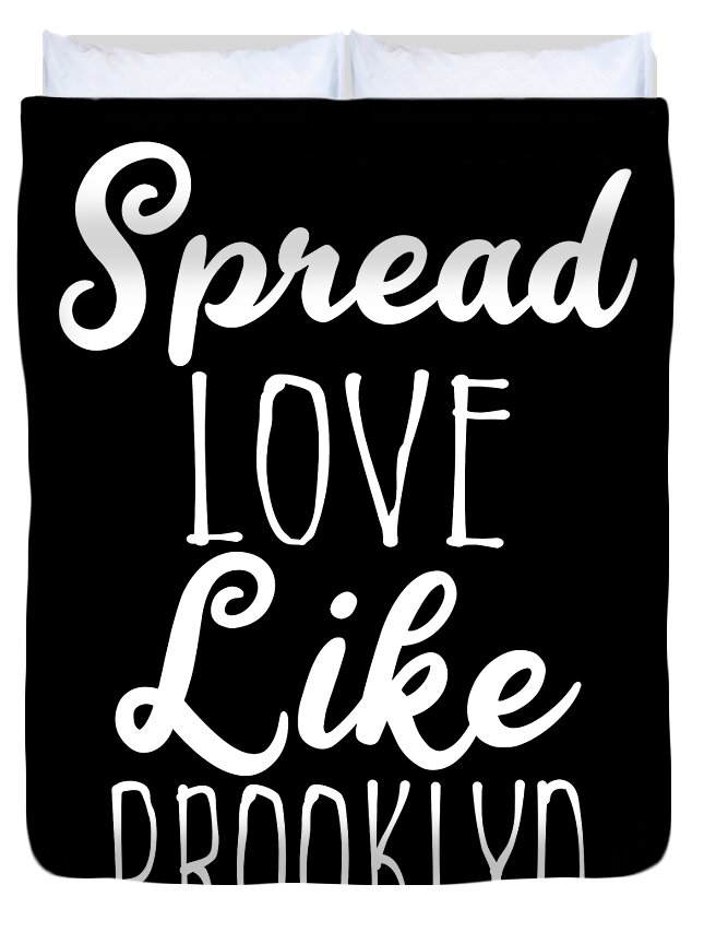 Cool Duvet Cover featuring the digital art Spread Love Like Brooklyn by Flippin Sweet Gear