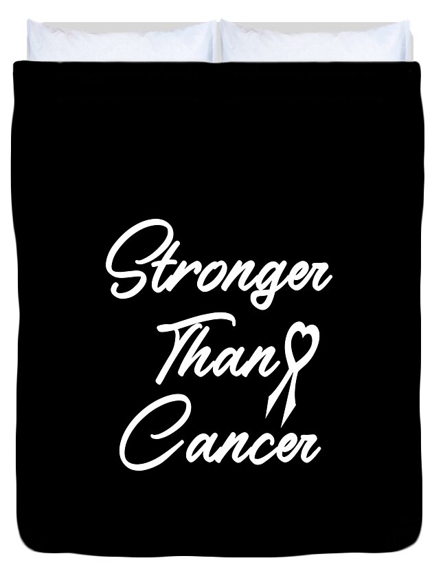 Stronger Than Cancer Duvet Cover featuring the digital art Stronger Than Cancer, Cancer T-Shirt, Cancer Survivor Shirt, Stronger Than Cancer Survivor Shirt, by David Millenheft