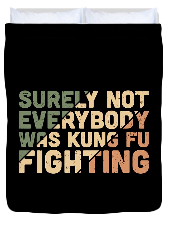 Sarcastic Duvet Cover featuring the digital art Surely Not Everybody Was Kung Fu Fighting by Sambel Pedes
