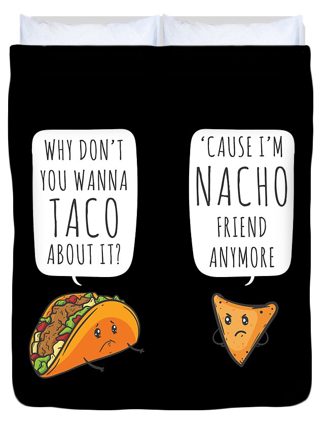 Taco Bout It IM Nacho Friend Funny Food Puns Duvet Cover by Noirty Designs  - Pixels