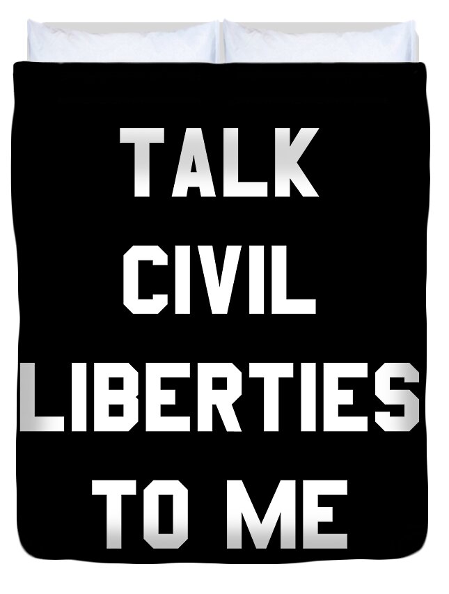Funny Duvet Cover featuring the digital art Talk Civil Liberties To Me by Flippin Sweet Gear
