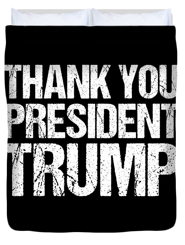 Cool Duvet Cover featuring the digital art Thank You President Trump by Flippin Sweet Gear