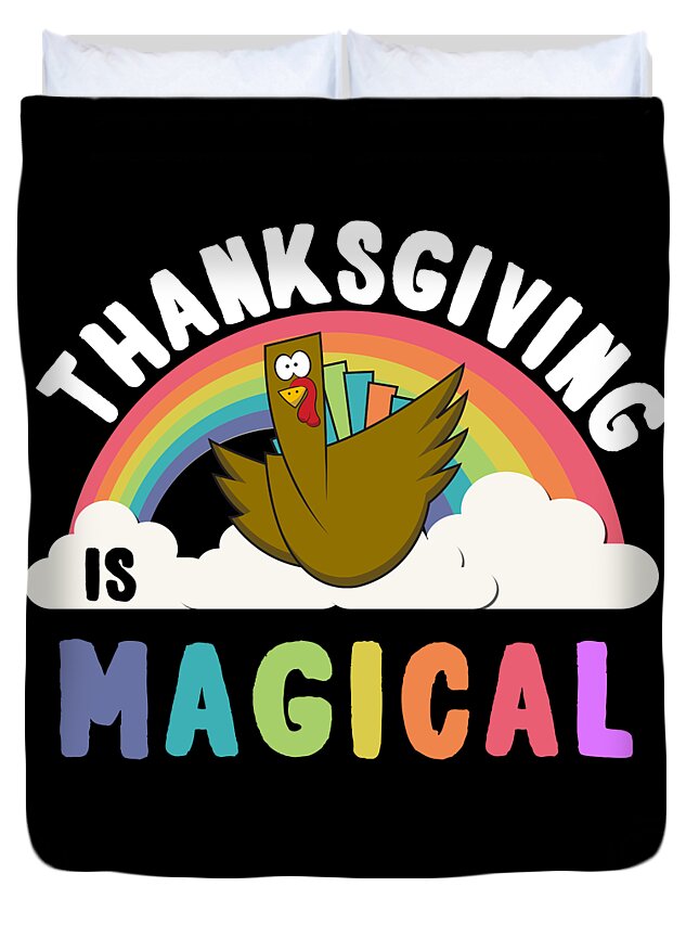 Thanksgiving 2023 Duvet Cover featuring the digital art Thanksgiving Is Magical by Flippin Sweet Gear