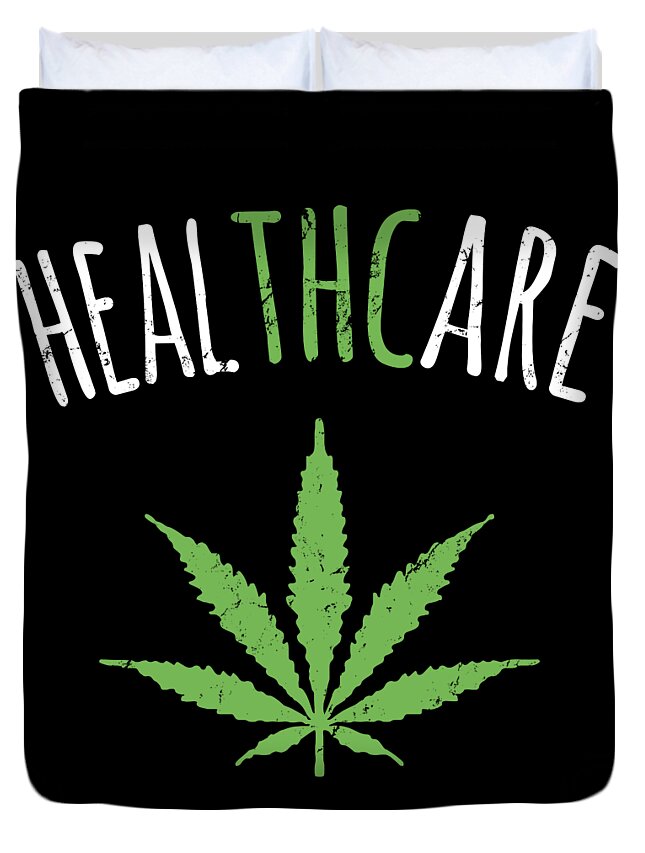 Funny Duvet Cover featuring the digital art THC is Healthcare Cannabis by Flippin Sweet Gear