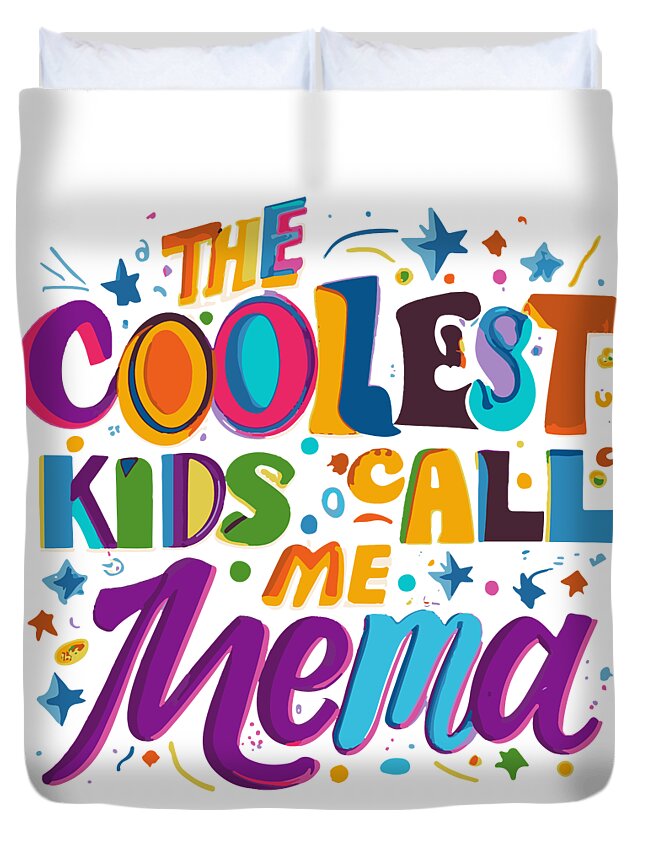 Gifts For Mom Duvet Cover featuring the digital art The Coolest Kids Call Me Mema by Flippin Sweet Gear