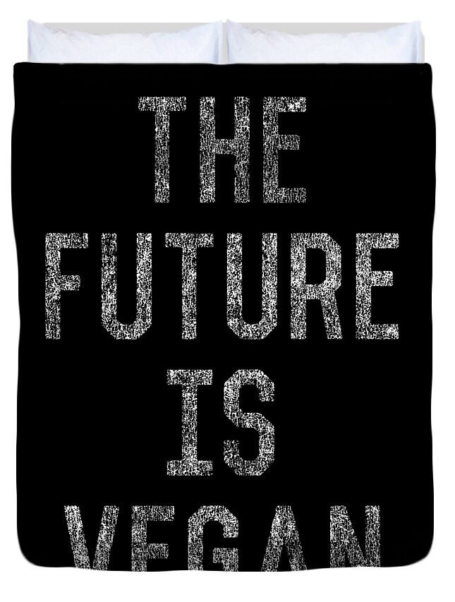 Funny Duvet Cover featuring the digital art The Future Is Vegan by Flippin Sweet Gear