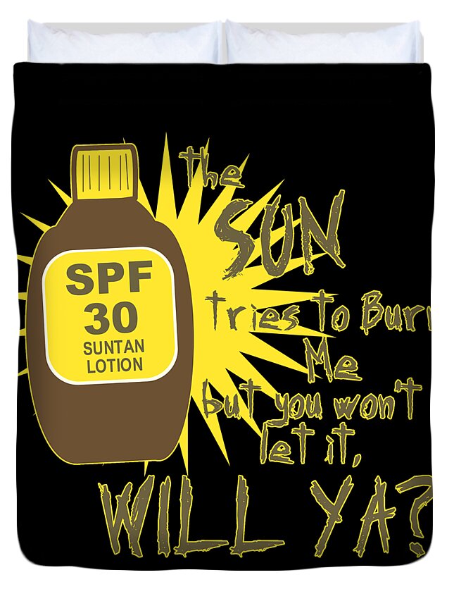 Funny Duvet Cover featuring the digital art The Sun Tries To Burn Me by Flippin Sweet Gear