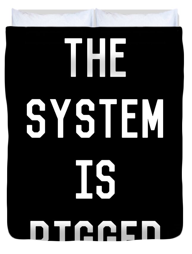 Funny Duvet Cover featuring the digital art The System Is Rigged by Flippin Sweet Gear