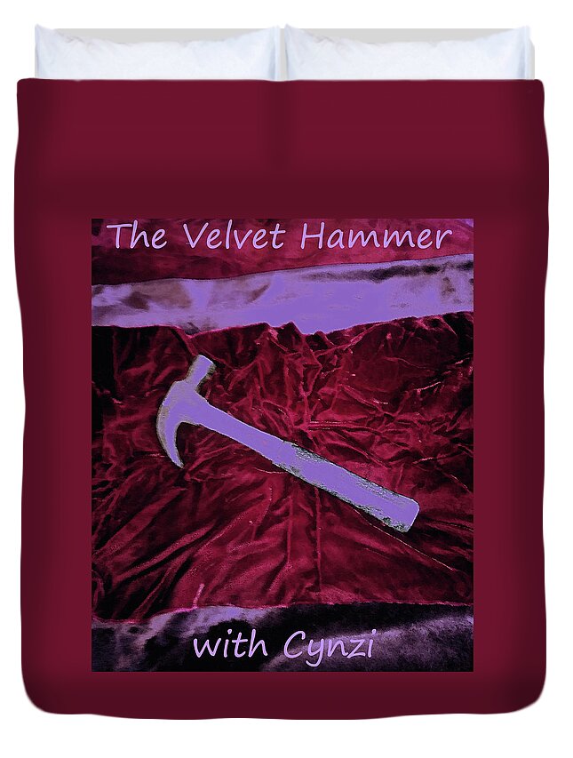 Inspiring Words Beautiful Art Music Photos Duvet Cover featuring the digital art The Velvet Hammer by Cynthia Silverman